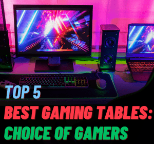 Top 5 Gaming Tables for Gamers: A Must-Have Selection