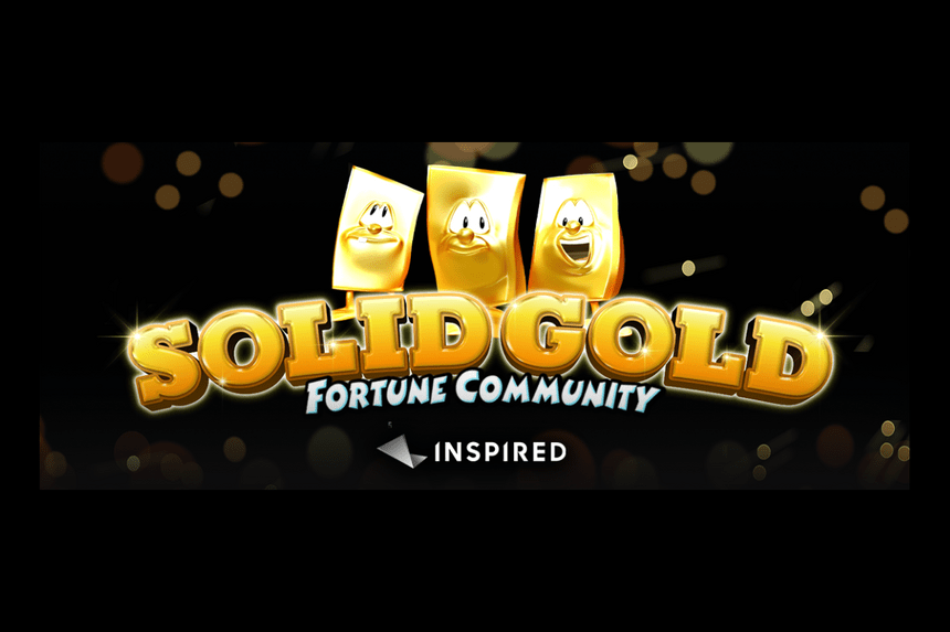 INSPIRED LAUNCHES SOLID GOLD™: THE LATEST GEM IN THE FORTUNE COMMUNITY™ LINEUP!